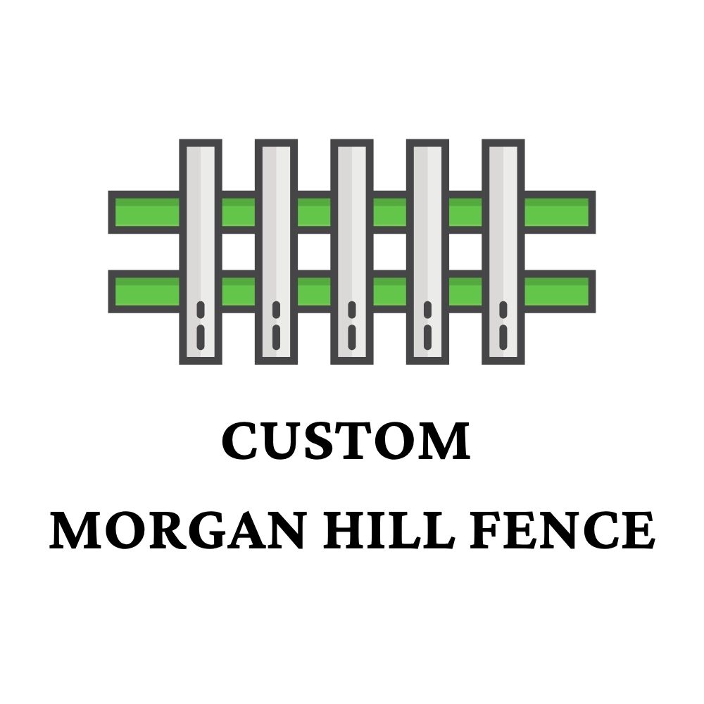 Custom Morgan Hill Fence
